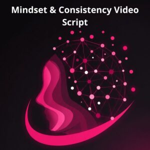 Mindset & Consistency Video Script